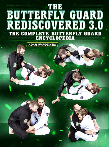 Butterfly Guard Rediscovered 3.0 by Adam Wardzinski