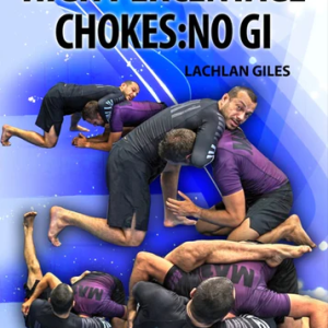 High Percentage Chokes: No Gi by Lachlan Giles