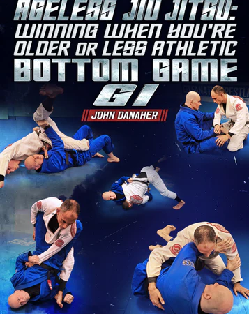 Ageless Jiu Jitsu: Winning When You're Older and Less Athletic - Bottom game: Gi by John Danaher