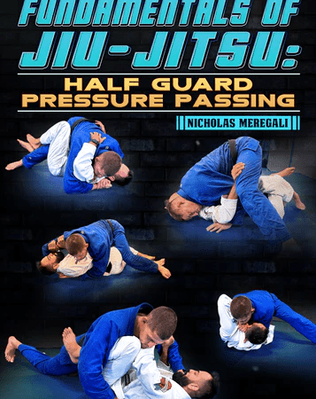 Fundamentals Of Jiu-Jitsu: Half Guard Pressure Passing by Nicholas Meregali