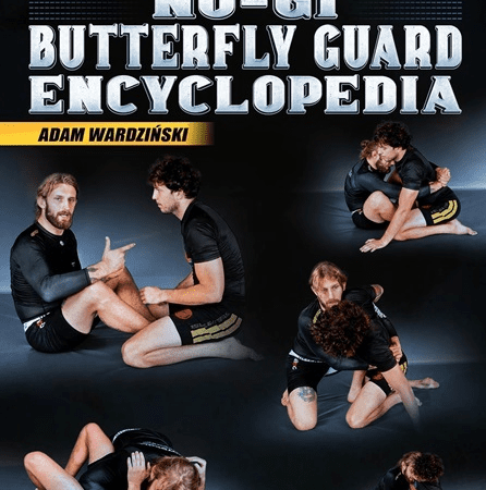 Butterfly Guard Re-discovered: No Gi Butterfly Guard Encyclopedia by Adam Wardzinski