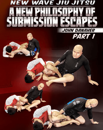New Wave Jiu Jitsu: A New Philosophy Of Submissions Escapes by John Danaher