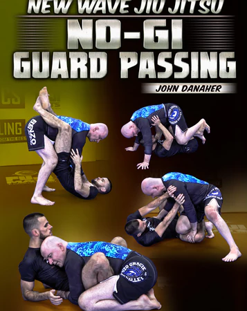 New Wave Jiu Jitsu: No Gi Guard Passing by John Danaher