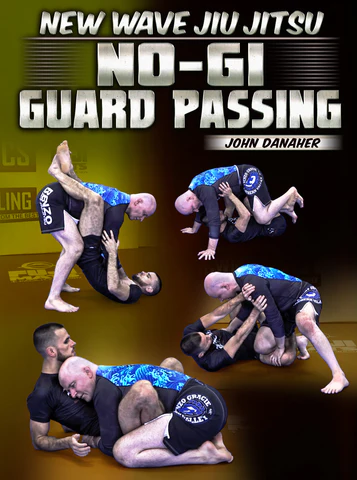 New Wave Jiu Jitsu: No Gi Guard Passing by John Danaher