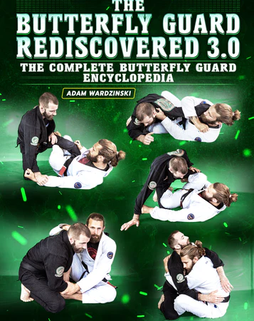 Butterfly Guard Rediscovered 3.0 by Adam Wardzinski