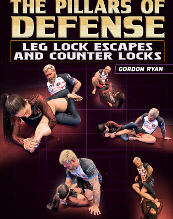 The Pillars Of Defense: Leg Lock Escapes and Counter Locks by Gordon Ryan