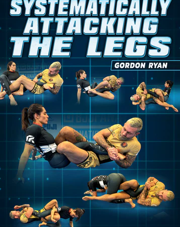 Systematically Attacking The Legs by Gordon Ryan